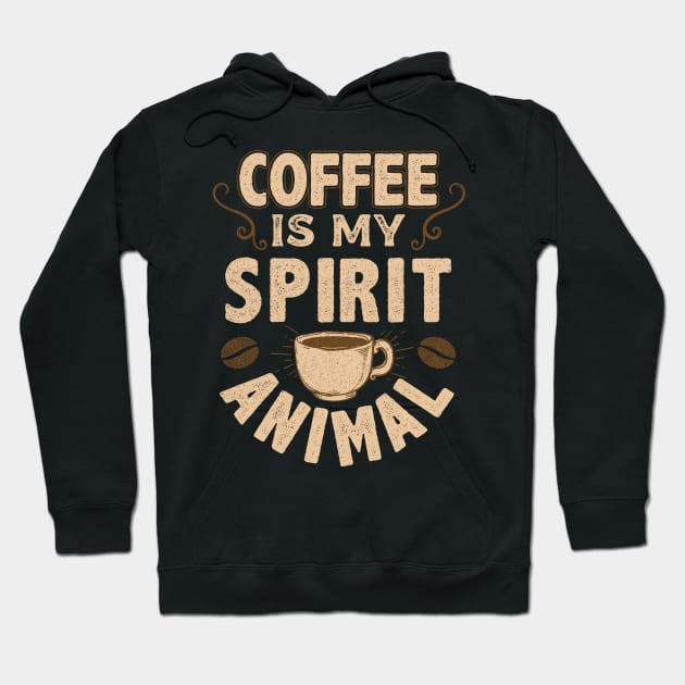 Coffee Is My Spirit Animal Hoodie by E